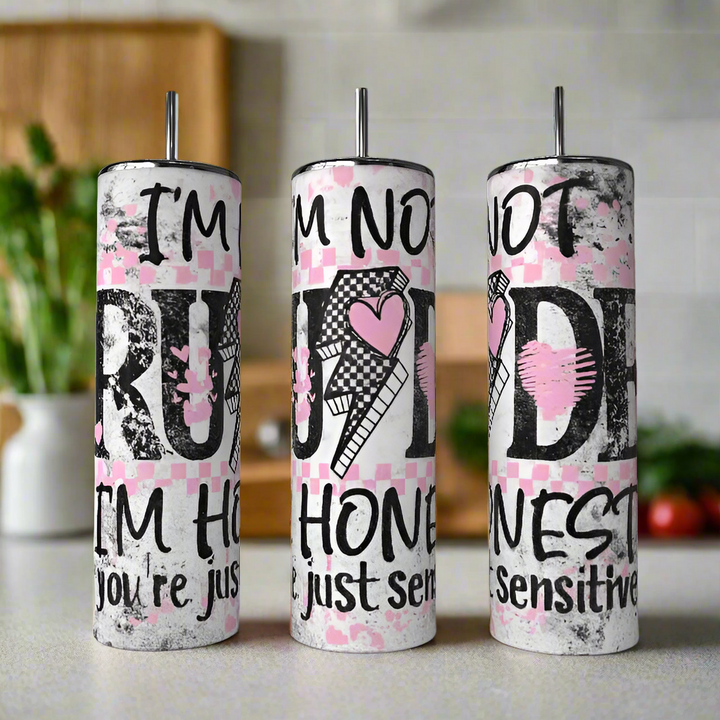 Three Kreative Kreationz "Im Not Rude Your Sensitive" 20oz tumblers with straws, featuring pink hearts, lightning bolts, and the text: "I’m not rude. I’m honest. You’re just sensitive."—a funny gift for witty drinkware fans!.