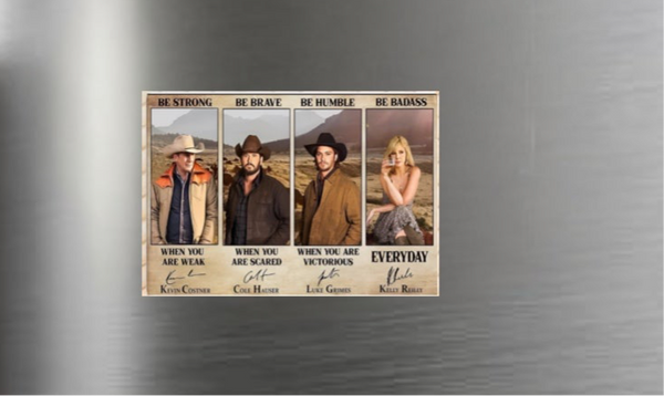 A Kreative Kreationz Fridge Magnet on a metallic surface features four people in Western attire, motivational phrases—"Be Strong," "Be Brave," "Be Humble," "Be Badass"—and includes signatures and names below each image.
