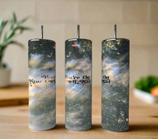 Your On Your Own Now 20oz Skinny Tumbler
